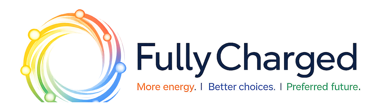 Fully Charged — More energy. Better choices. Preferred future.